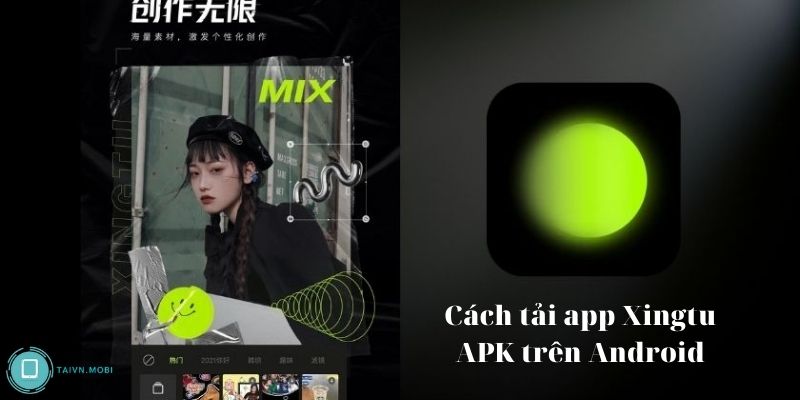 Cách tải app Xingtu APK trên Android