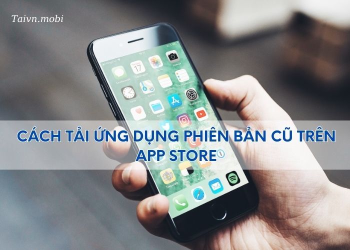 cach-tai-ung-dung-phien-ban-cu-tren-app-store