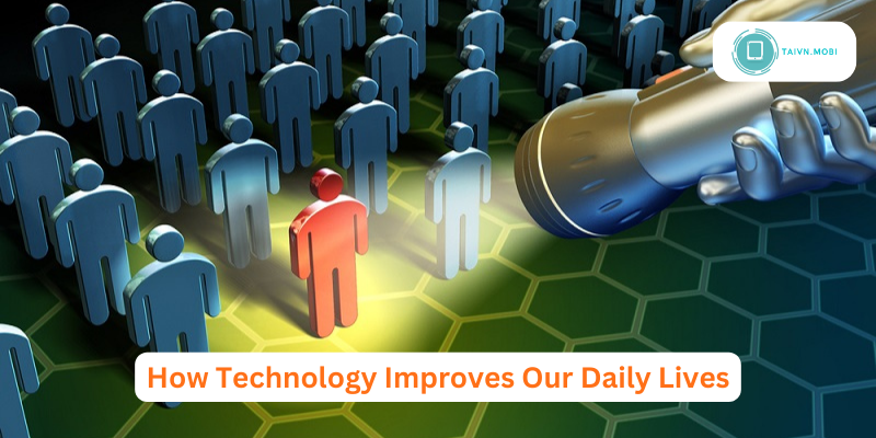 How technology improves our daily lives