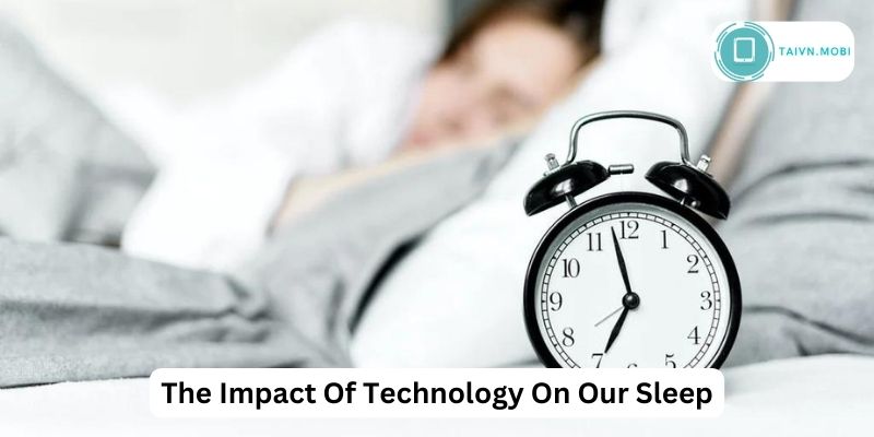 The Impact Of Technology On Our Sleep