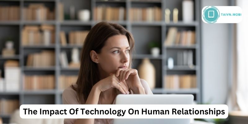 The impact of technology on human relationships