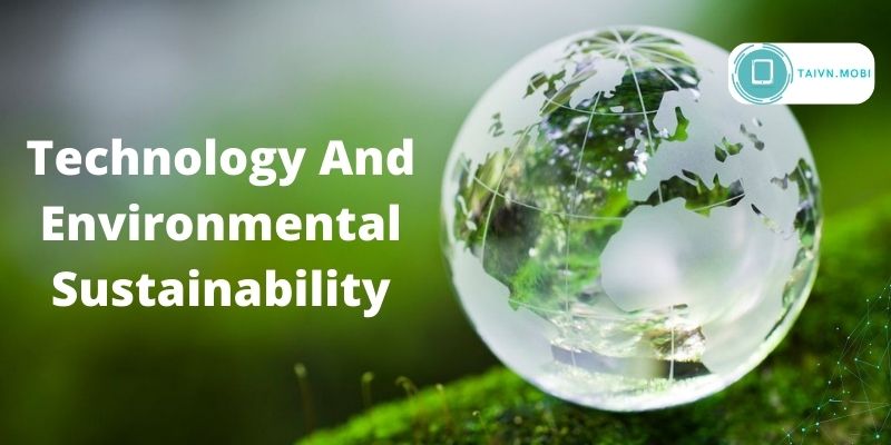 Technology And Environmental Sustainability