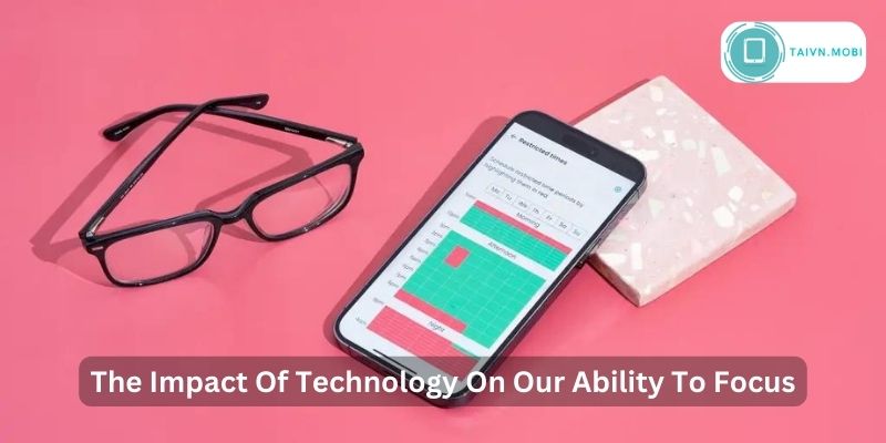 The Impact Of Technology On Our Ability To Focus