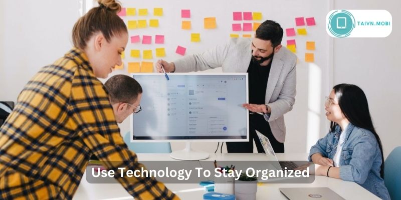 Use Technology To Stay Organized