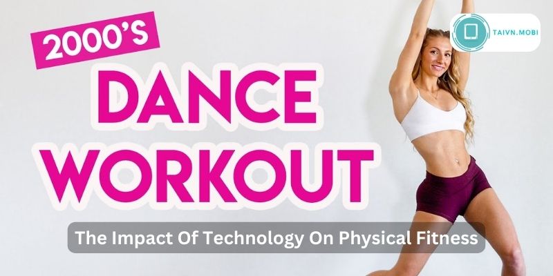 The Impact Of Technology On Physical Fitness