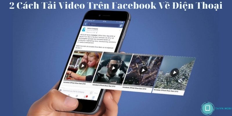 2 Cách Tải Video Trên Facebook Về Điện Thoại
